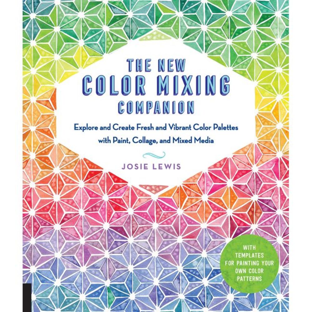 The New Color Mixing Companion: Explore and Create Fresh and Vibrant Color Palet